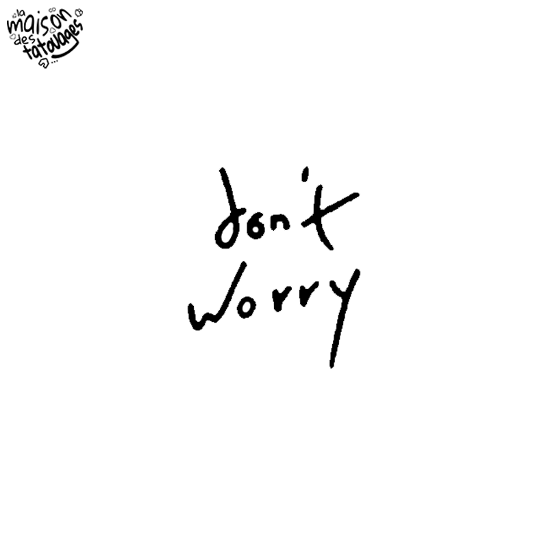 Tatouage éphémère phrase : don't wory