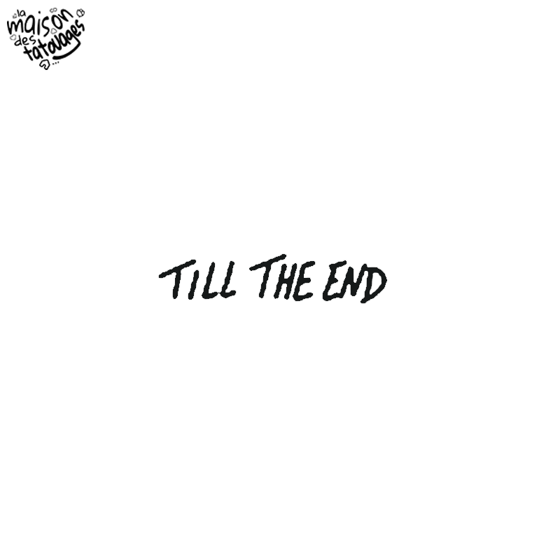 Tatouage éphémère mot : till the end